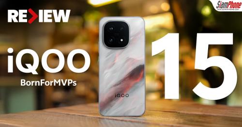 รีวิว iQOO 15 สองสไตล์ Legend & Zen โดดเด่นไม่เหมือนใคร
